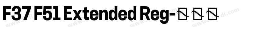 F37 F51 Extended Reg字体转换 F37 F51 Extended Reg字体转换